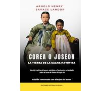 COREA O JOSEON: LA TIERRA DE LA CALMA MATUTINA: EDICIÓN COMENTADA (COLECCIÓN LIBROS DE VIAJE)