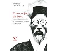 Corea, objeto de deseo: La cuestión coreana y el nuevo orden asiático (1864-1910): 1 (Serie Literatura Coreana)