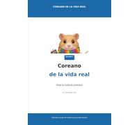 Coreano de la vida real - Vol. 2: Vive la cultura coreana: salud, amistades, honoríficos, emociones y etiqueta (Korean in Real Life)