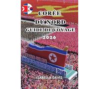 CORÉE DU NORD GUIDE DE VOYAGE 2026