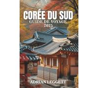 CORÉE DU SUD GUIDE DE VOYAGE 2025: Découvrez la culture, la cuisine et les merveilles de la K-Pop : votre voyage ultime à travers les régions, les traditions et les tendances de la Corée