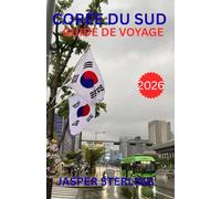 CORÉE DU SUD GUIDE DE VOYAGE 2026