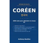 Coréen: 3000 mots pour atteindre le niveau B1 - Alphabet hangul, vocabulaire par fréquence, prononciation et correspondance mot à mot, dialogues et exercices corrigés (Méthode polyglotte)