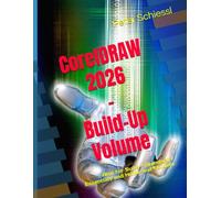 CorelDRAW 2026 - Build-Up Volume: Also for Suite / Standard / Essentials and Home and Student: 3 (CorelDRAW 2026 Training Book Series: CorelDRAW + Corel Photo-Paint + Build-Up Volume)