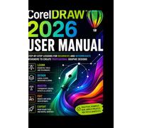 CorelDRAW 2026 User Manual: Step-by-Step Lessons for Beginners and Intermediate Designers to Create Professional Graphic Designs: 4 (Step-by-Step Digital Skills Series)