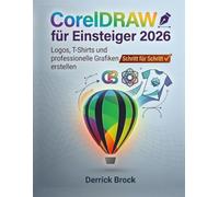 CorelDRAW für Einsteiger 2026: Logos, T-Shirts und professionelle Grafiken Schritt für Schritt erstellen