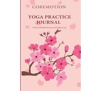 COREMOTION Yoga Practice Journal: A 60 Day Mindful Movement and Wellness Log
