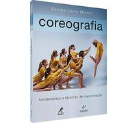 COREOGRAFIA - FUNDAMENTOS E TéCNICAS DE IMPROVISAçãO 4A ED.
