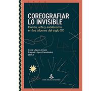 Coreografiar Lo Invisible