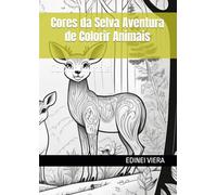 Cores da Selva Aventura de Colorir Animais: Colorir Animais