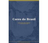 Cores do Brasil: Um Livro de Colorir com as Atrações Turísticas e Históricas do Brasil (Cores do Mundo - Livros de colorir para todas as idades)