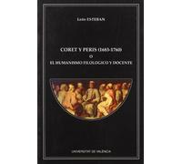 Coret y Peris (1683-1760) o el humanismo filológico y docente: 34 (Serie Minor)