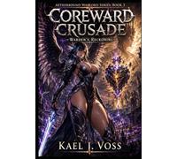 Coreward Crusade: Warden's Reckoning | [A LitRPG Isekai]: Aetherbound Warlord Series [Book 3]