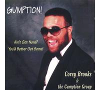 Corey Brooks & The Gumption Group - Gumption! Aint Got None? Better Get Some!
