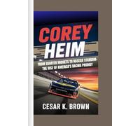 Corey Heim: From Quarter Midgets to NASCAR Stardom - The Rise of America's Racing Prodigy