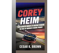 Corey Heim: From Quarter Midgets to NASCAR Stardom - The Rise of America's Racing Prodigy