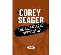 COREY SEAGER: The Relentless Shortstop