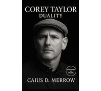 Corey Taylor: Duality: Masks, Melody, and Survival from Des Moines Basements to Global Stages
