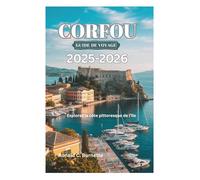 CORFOU GUIDE DE VOYAGE 2025-2026: Explorez la côte pittoresque de l'île