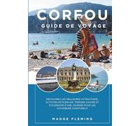 CORFOU GUIDE DE VOYAGE 2026: Découvrez les meilleures attractions, activités de plein air, trésors cachés et excursions d'une journée pour les voyageurs aventureux