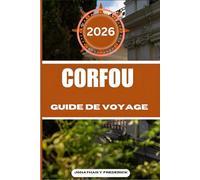 CORFOU GUIDE DE VOYAGE: Explorez des destinations incontournables, des joyaux cachés et des expériences authentiques.