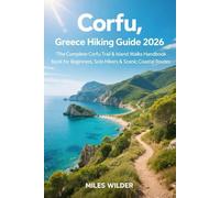 CORFU, GREECE HIKING GUIDE 2026: The Complete Corfu Trail & Island Walks Handbook for Beginners, Solo Hikers & Scenic Coastal Routes (TRAILBLAZERS SERIES)
