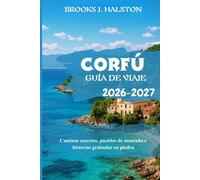 Corfú Guía de viaje 2026-2027: Caminos secretos, pueblos de montaña e historias grabadas en piedra