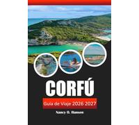 Corfú Guía de viaje 2026 2027: Playas de las islas griegas, lugares de interés cultural, senderismo, rutas de ferry e itinerario de 7 días para quienes visitan por primera vez