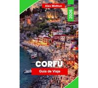 Corfú Guía de viaje 2026: Explora playas esmeralda, casco antiguo veneciano, pueblos costeros, gastronomía local y consejos prácticos para tu escapada a islas griegas