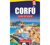 CORFÚ GUÍA DE VIAJE 2026: Las mejores cosas que hacer, playas, gemas ocultas, cocina local y consejos de viaje para explorar Islas Jónicas