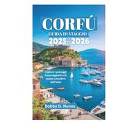 CORFÙ GUIDA DI VIAGGIO 2025-2026: Esplora i paesaggi lussureggianti e le acque cristalline dell'isola