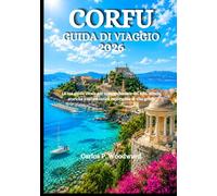 CORFU GUIDA DI VIAGGIO 2026: La tua guida ideale per spiagge baciate dal sole, strade storiche e un'autentica esperienza di vita greca
