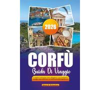 CORFÙ GUIDA DI VIAGGIO 2026: Le migliori attrazioni, dove alloggiare, cosa mangiare e spiagge imperdibili per un'indimenticabile fuga greca