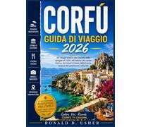 CORFU GUIDA DI VIAGGIO 2026: Un viaggio pratico alla scoperta delle spiagge di Corfù, del fascino del centro storico, dei resort di lusso, della cucina locale e del patrimonio culturale