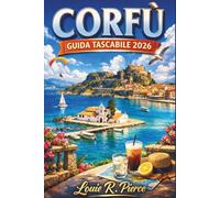 CORFÙ GUIDA TASCABILE 2026: Scopri tesori nascosti, esperienze autentiche e il meglio della vita sull'isola