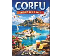 CORFU POCKET GUIDE 2026: Discover Hidden Gems, Authentic Experiences, and the Best of Island Life