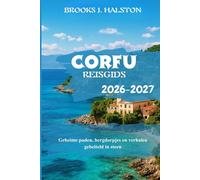 Corfu Reisgids 2026-2027: Geheime paden, bergdorpjes en verhalen gebeiteld in steen