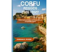 Corfu Reisgids 2026-2027: Ontdek imposante bergen, historische straten en onvergetelijke smaken
