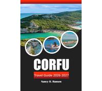 Corfu Travel Guide 2026 2027: Greek Island Beaches, Cultural Landmarks, Hiking, Ferry Routes, and 7-Day Itinerary for First-Time Visitors