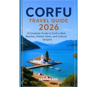 Corfu Travel Guide 2026: A Complete Guide to Corfu’s Best Beaches, Hidden Gems, and Cultural Delights