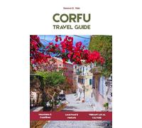 CORFU TRAVEL GUIDE 2026: A Slow Travel Guide to Greece’s Ionian Coast, Island Villages, Food, and Everyday Life