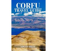 CORFU TRAVEL GUIDE 2026: Explore Corfu’s Sights, Stays, and Experiences with Practical Tips and Local Insights