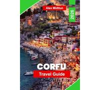 Corfu Travel Guide 2026: Explore Emerald Beaches, Venetian Old Town, Coastal Villages, Local Cuisine, and Practical Tips for Your Greek Island Getaway