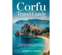 CORFU Travel Guide 2026: The Ultimate Companion for Every Budget-Local Eats, Scenic Trails, and Essential Planning Tips