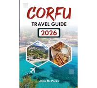 CORFU TRAVEL GUIDE 2026: Top Attractions, Hidden Gems & Complete Vacation Tips