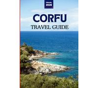 Corfu Travel Guide 2026: Your Essential Guide to Beaches, Culture, Food, Hidden Gems & Local Experiences