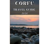 CORFU TRAVEL GUIDE: Your travel companion to having a memorable stay while touring this destination.