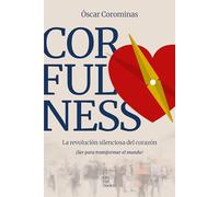 CORFULNESS: La revolución silenciosa del corazón