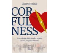 Corfulness. La Revolución Silenciosa Del Corazón