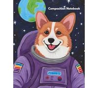 Corgi Astronaut Composition Notebook Wide Ruled: Cute Corgi in Space Journal Notebook for Kids